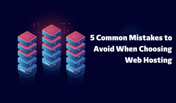 5 Common Mistakes to Avoid When Choosing Web Hosting - Trusthost.net